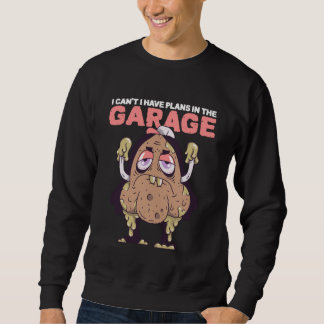 Sweatshirt Auto Mechanic I Can't I Have Plans in The Garage