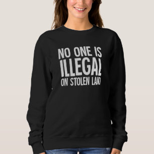 Sweatshirt Autochtone Américain Personne N'Est Illégal À St
