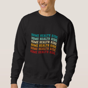 Sweatshirt Auxiliaire de santé à domicile Soins infirmiers Vê