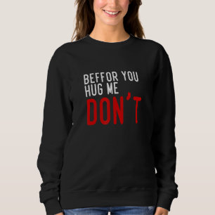 Sweatshirt Avant que vous ne me serrez dans vos bras Ne pas