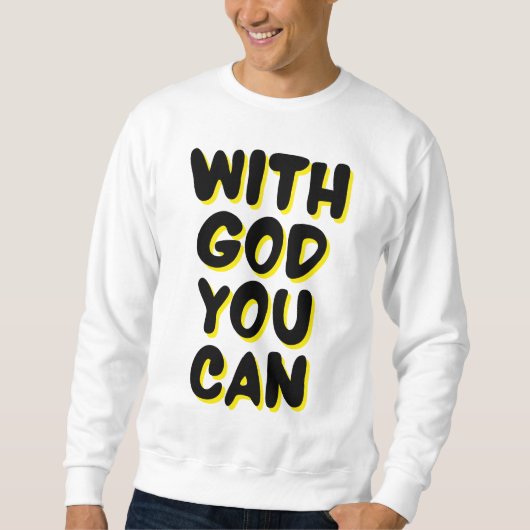 Sweatshirt Avec Dieu, vous pouvez fonder les hommes sur la fo (Devant)