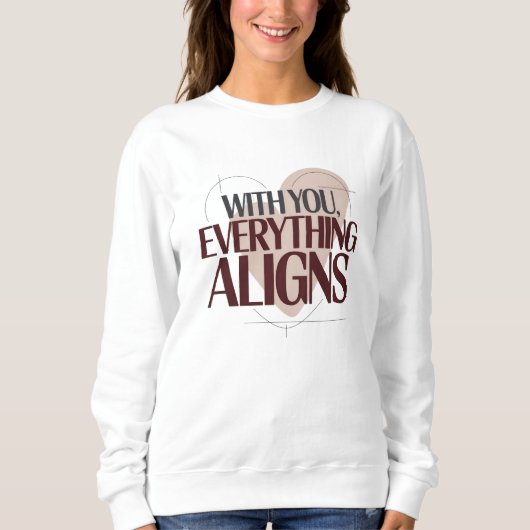 Sweatshirt Avec vous, tout s'aligne, Saint-Valentin Femmes (Devant)