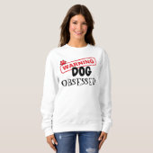 Sweatshirt Avertissement de l'obsession du chien (Devant entier)