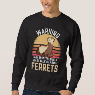 Sweatshirt Avertissement Ferret - Mai Parler Spontanément Abo