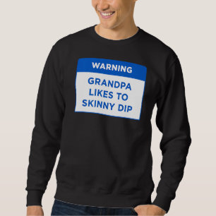 Sweatshirt Avertissement Grand-père aime à Skinny Dip my Pool
