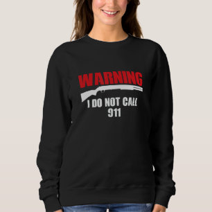Sweatshirt Avertissement Je n'appelle pas 911 2e modification