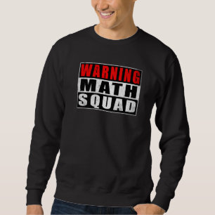 Sweatshirt Avertissement L'équipe mathématique cite les mathé