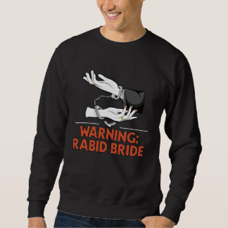 Sweatshirt Avertissement Mariée Enragée Pun Groupe de Mariage