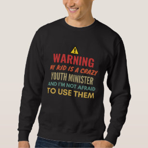 Sweatshirt Avertissement Mon Enfant Est Un Ministre De Jeunes