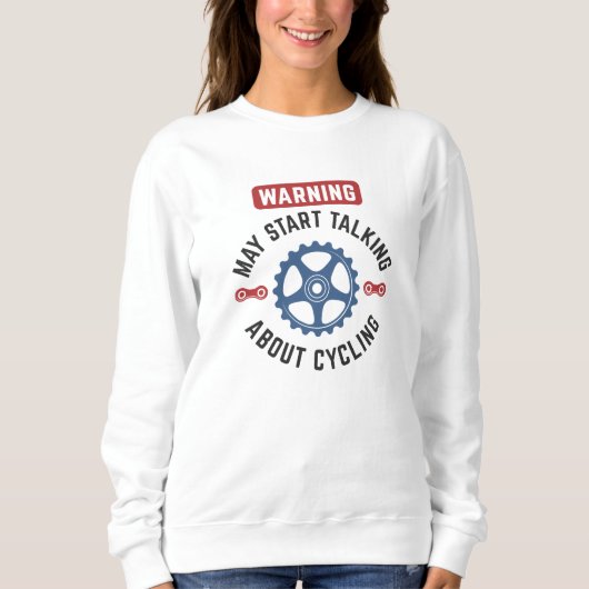 Sweatshirt Avertissement Peut Commencer À Parler De Cyclisme (Devant)