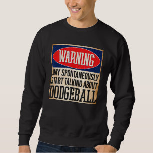 Sweatshirt Avertissement Peut Parler Spontanément De Dodgebal