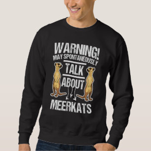 Sweatshirt Avertissement Peut Parler Spontanément De Meerkats