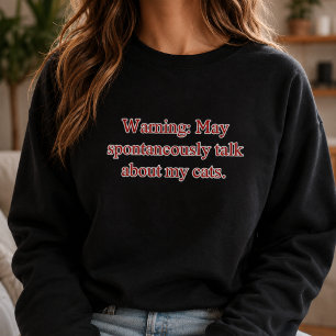 Sweatshirt Avertissement Peut Parler Spontanément de Mes Chat