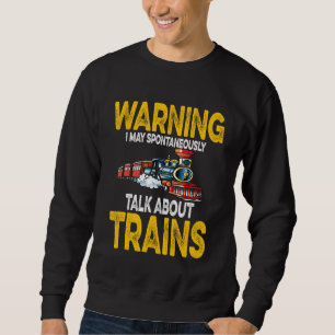 Sweatshirt Avertissement Peut Parler Spontanément Des Trains