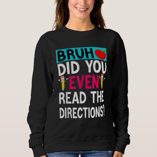 Sweatshirt Avez-Vous Même Lu Les Instructions Enseignant Dire (Devant)