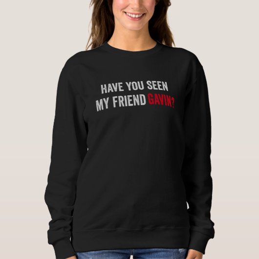 Sweatshirt Avez-Vous Vu Mon Ami Gavin Console Gamer Playe (Devant)