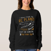 Sweatshirt Avion pilote de plan RC J'ai jamais écrasé mes Avi (Devant)