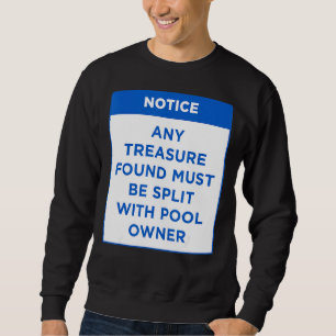 Sweatshirt Avis Tout Trésor Trouvé Doit mes Règles de Piscine