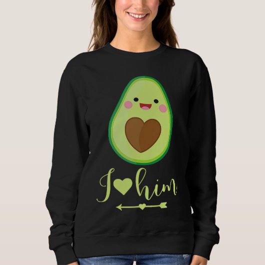 Sweatshirt Avocado couple I love him partner Valentine's Day (Devant)