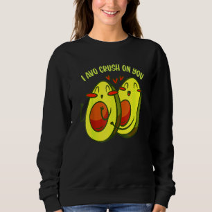Sweatshirt Avocado I Avo Crush Sur Vous Vegan Drôle Couple Va