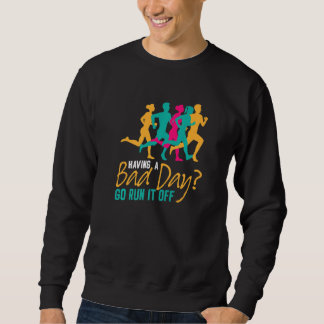 Sweatshirt Avoir Un Mauvais Jour Exécuter Marathon Coureur