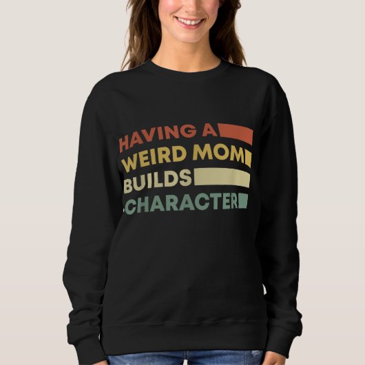 Sweatshirt Avoir Une Mère Étrange Construit Le Caractère Fête (Devant)