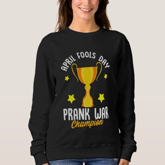 Sweatshirt Avril Fools Day Prank Champion de guerre Funny Win (Devant)