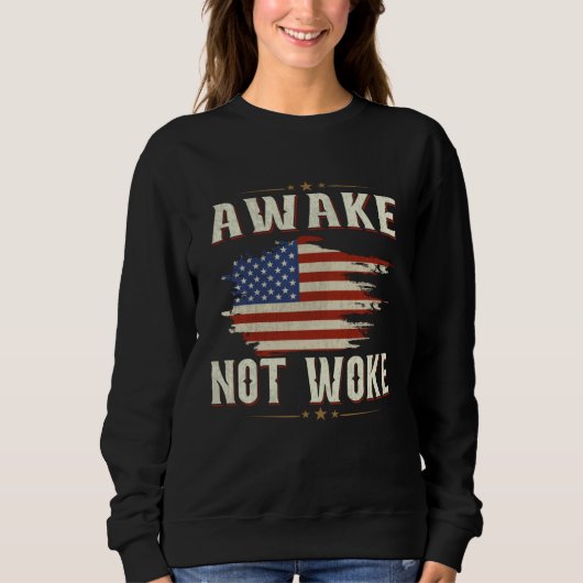 Sweatshirt Awake Not Woke American Flags Awake Not Woke (Devant)