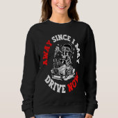 Sweatshirt Away since i may drive now funny saying (Devant)