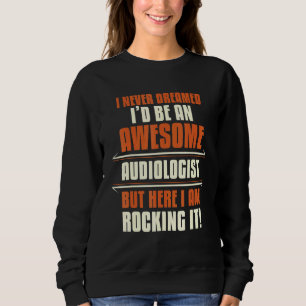 Sweatshirt Awesome Audiologiste Rocking It Audiology Apparel