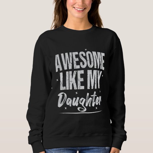Sweatshirt Awesome Like My Daughter Father s Day From Daught (Devant)
