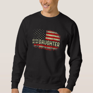 Sweatshirt Awesome Like My Daughter  Father's Day  Dad