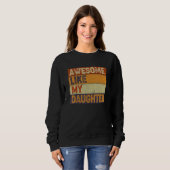 Sweatshirt Awesome Like My Daughter  Father's Day  Dad Joke 1 (Devant entier)