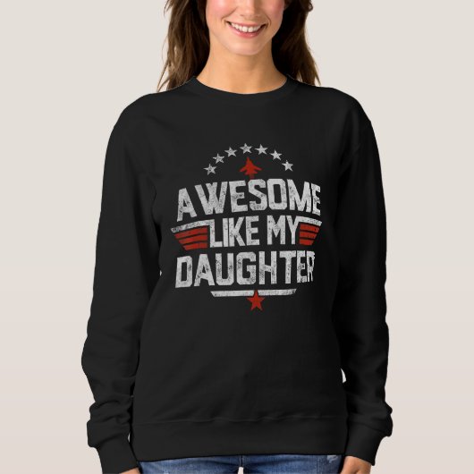 Sweatshirt Awesome Like My Daughter Funny Dad Father's Day (Devant)