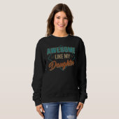 Sweatshirt Awesome Like My Daughter Gifts Men Funny Fathers D (Devant entier)