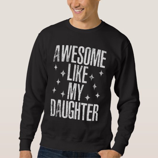 Sweatshirt Awesome Like My Daughter Men  Fathers Day Dad 1 (Devant)