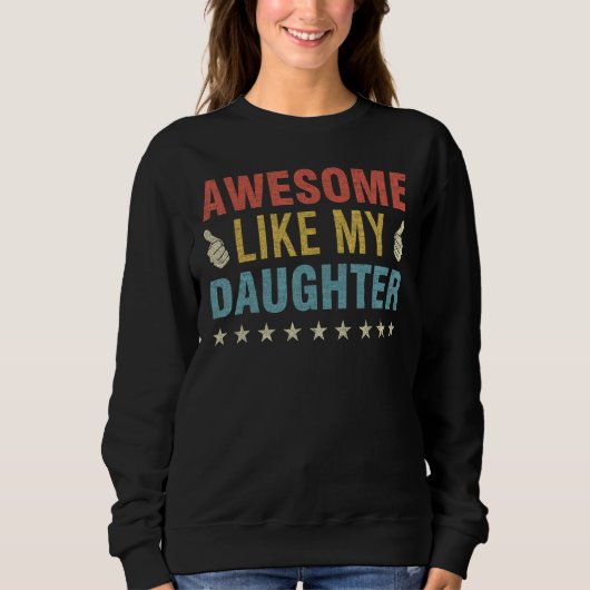 Sweatshirt Awesome Like My Daughter Parents Day Mom Dad Joke  (Devant)