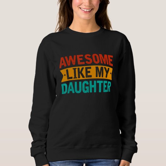 Sweatshirt Awesome Like My Daughter Retro Men Dad  Fathers (Devant)