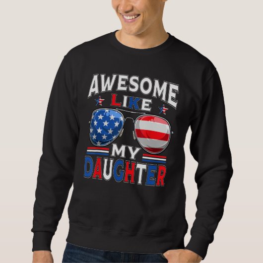 Sweatshirt Awesome Like My Daughter Sunglasses Patriotic 4th  (Devant)