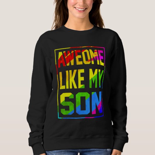 Sweatshirt Awesome Like My Son Rainbow Flag Lgbt Pride Proud  (Devant)