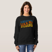 Sweatshirt Awesome Like My Students Funny Teacher Back to Sch (Devant entier)