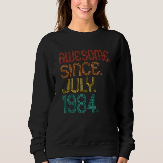 Sweatshirt Awesome Since July 1984 Anniversary Birthday 1984  (Devant)