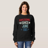 Sweatshirt Awesome Since June 1981 (Devant entier)
