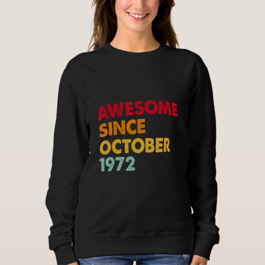 Sweatshirt Awesome Since October 1972 50th Birthday 50 Years (Devant)
