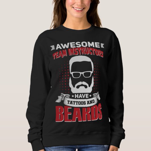 Sweatshirt Awesome Team Instructors Job Coworker Tattoo Beard (Devant)