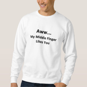 Sweatshirt Aww...Mon Doigt Moyen Vous Aime