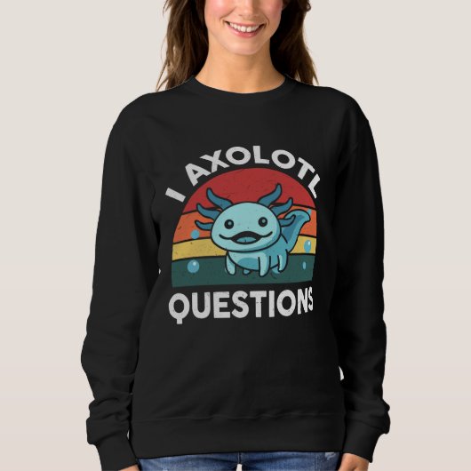 Sweatshirt Axolotl Plush I Axolotl Questions Cute Axolotl  Ki (Devant)