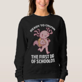 Sweatshirt Axolotl Ready To Crush The First Day Of Schoolotl  (Devant)