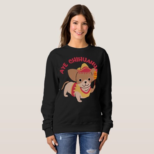 Sweatshirt Aye Chihuahua (Devant entier)