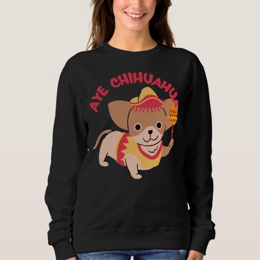 Sweatshirt Aye Chihuahua (Devant)